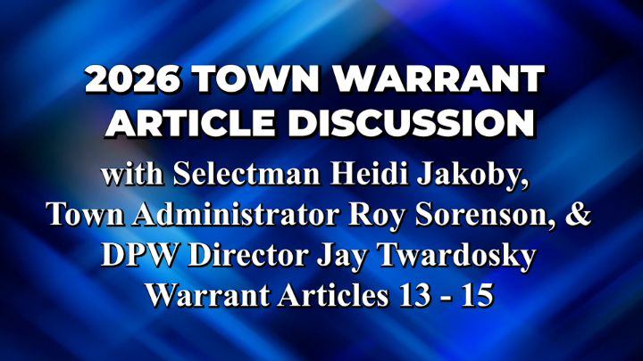 Thumbnail image for 2026 Town Warrant Articles 13-15 Discussion with Roy Sorenson and Jay Twardosky