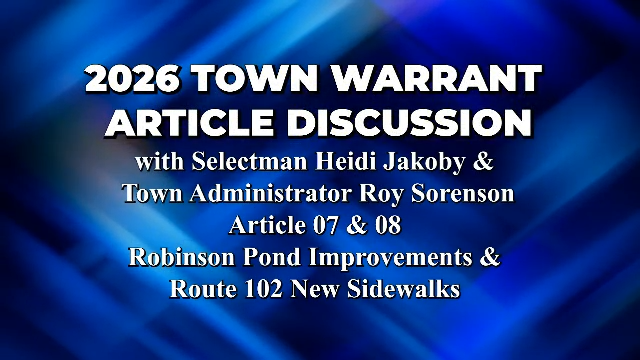 Thumbnail image for 2026 Town Warrant Article 7 & 8 - Robinson Pond Improvements and Route 102 New Sidewalks